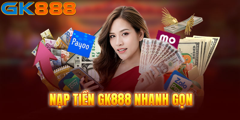 Nạp tiền GK888 nhanh gọn