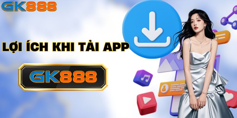 Những điểm mạnh khi sử dụng app GK888